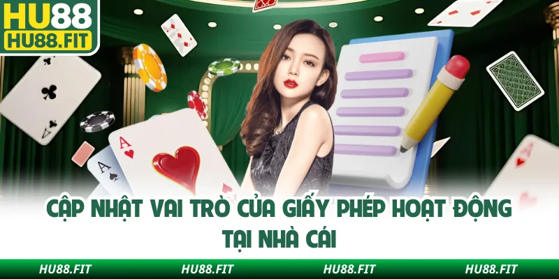 Cập nhật vai trò của giấy phép hoạt động tại nhà cái