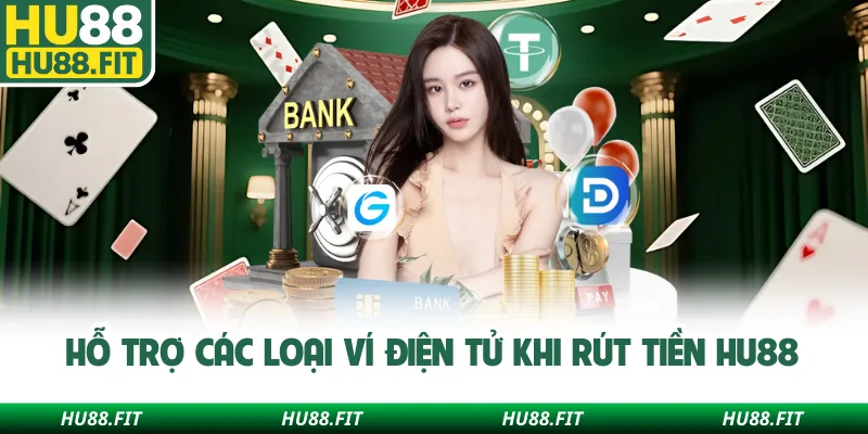 Hỗ trợ các loại ví điện tử khi rút tiền Hu88