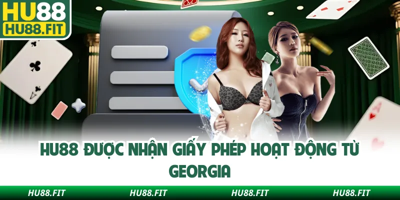 Hu88 được nhận giấy phép hoạt động từ Georgia