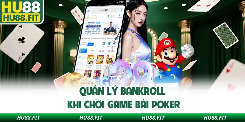 Quản lý bankroll khi chơi game bài Poker